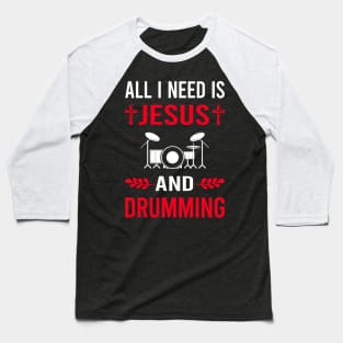 I Need Jesus And Drumming Drummer Drum Drums Baseball T-Shirt